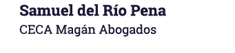 Samuel del Río Pena CECA Magán Abogados