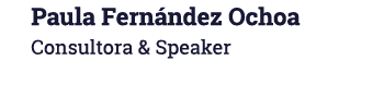 Paula Fernández Ochoa Consultora & Speaker