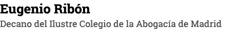 Eugenio Ribón Decano del Ilustre Colegio de la Abogacía de Madrid