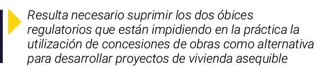 Resulta necesario suprimir los dos óbices regulatorios que están impidiendo en la práctica la utilización de concesi   