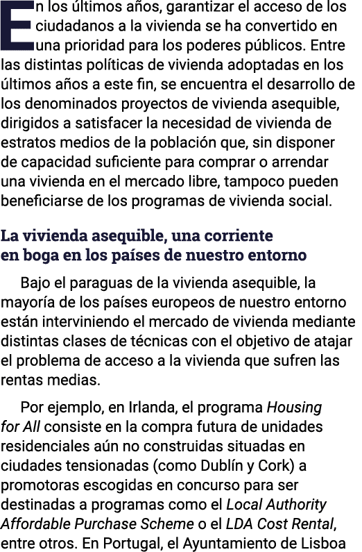 En los últimos años, garantizar el acceso de los ciudadanos a la vivienda se ha convertido en una prioridad para los    