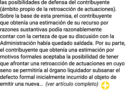 las posibilidades de defensa del contribuyente (ámbito propio de la retroacción de actuaciones)  Sobre la base de est   
