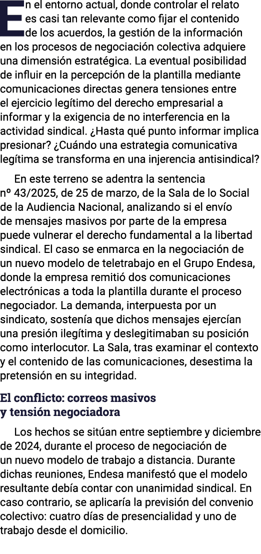 En el entorno actual, donde controlar el relato es casi tan relevante como fijar el contenido de los acuerdos, la ges   