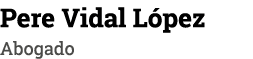 Pere Vidal López Abogado