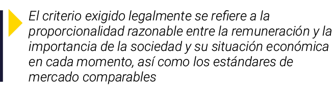  El criterio exigido legalmente se refiere a la proporcionalidad razonable entre la remuneración y la importancia de    
