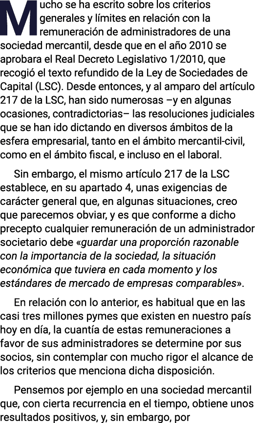 Mucho se ha escrito sobre los criterios generales y límites en relación con la remuneración de administradores de una   