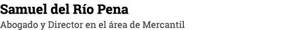 Samuel del Río Pena Abogado y Director en el área de Mercantil
