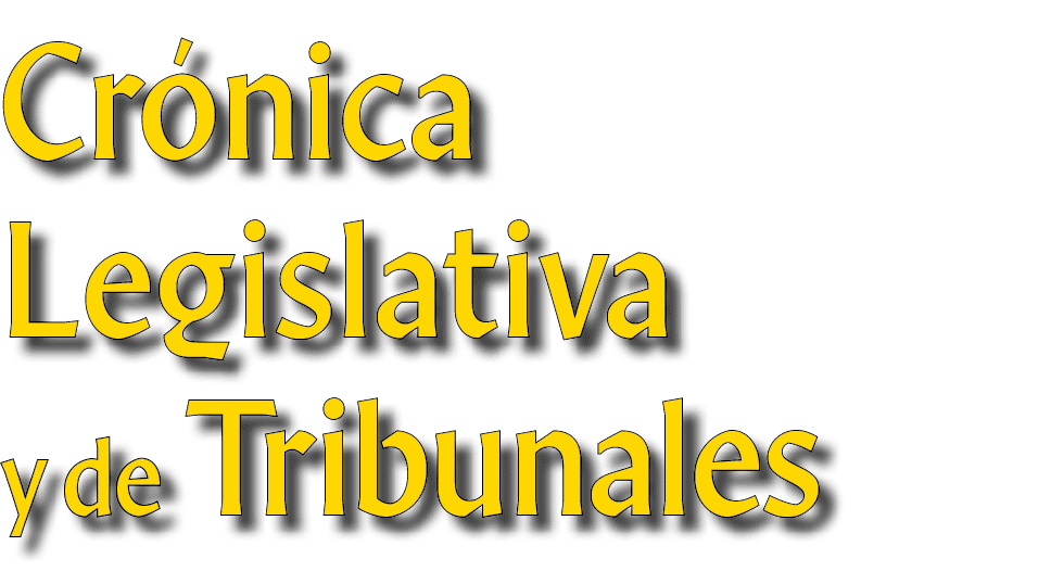 Crónica Legislativa y de Tribunales