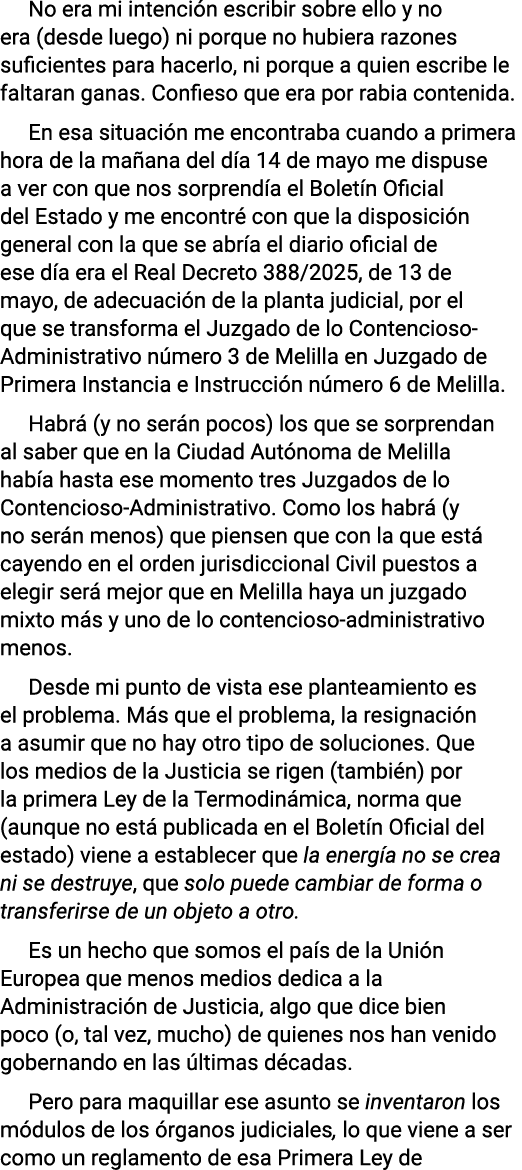 No era mi intención escribir sobre ello y no era (desde luego) ni porque no hubiera razones suficientes para hacerlo,   