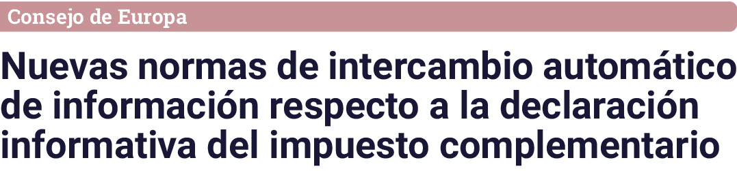Consejo de Europa Nuevas normas de intercambio automático de información respecto a la declaración informativa del im   