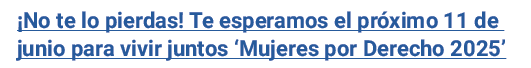  No te lo pierdas  Te esperamos el próximo 11 de junio para vivir juntos  Mujeres por Derecho 2025 