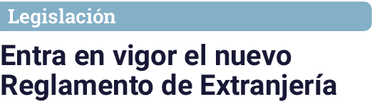 Legislación Entra en vigor el nuevo Reglamento de Extranjería
