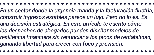 En un sector donde la urgencia manda y la facturación fluctúa, construir ingresos estables parece un lujo  Pero no lo   