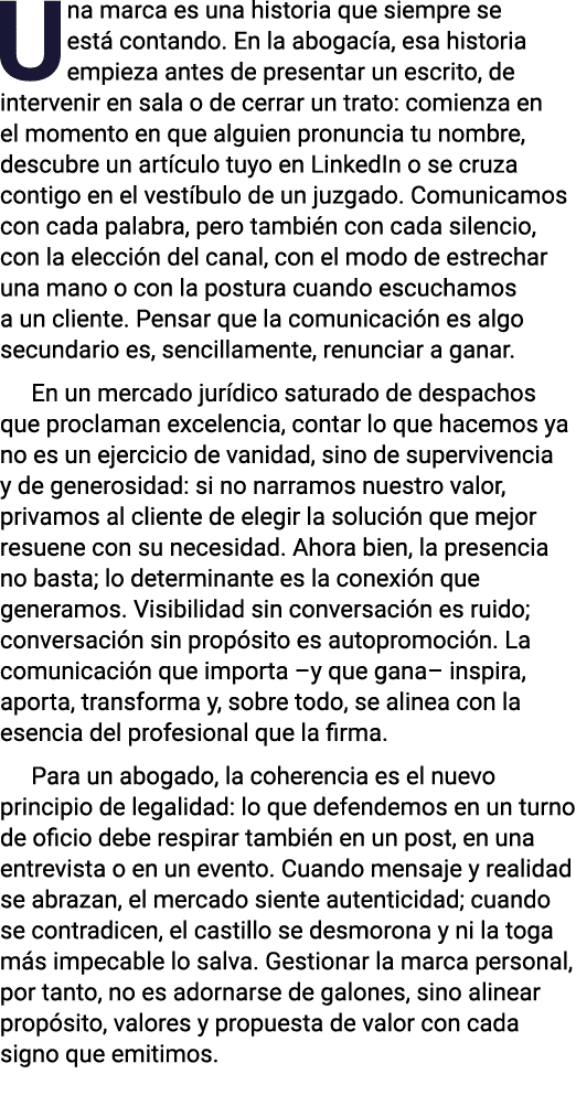 Una marca es una historia que siempre se está contando  En la abogacía, esa historia empieza antes de presentar un es   