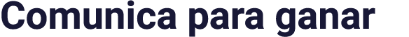 Comunica para ganar