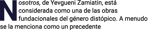 Nosotros, de Yevgueni Zamiatin, está considerada como una de las obras fundacionales del género distópico  A menudo s   