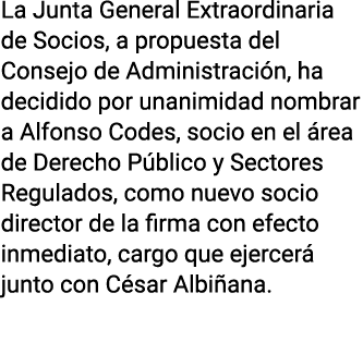 La Junta General Extraordinaria de Socios, a propuesta del Consejo de Administración, ha decidido por unanimidad nomb   
