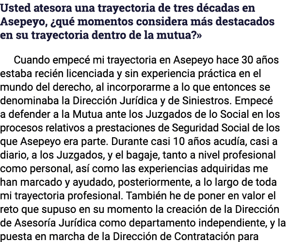 Usted atesora una trayectoria de tres décadas en Asepeyo,  qué momentos considera más destacados en su trayectoria de   
