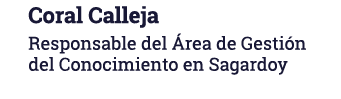 Coral Calleja Responsable del Área de Gestión del Conocimiento en Sagardoy