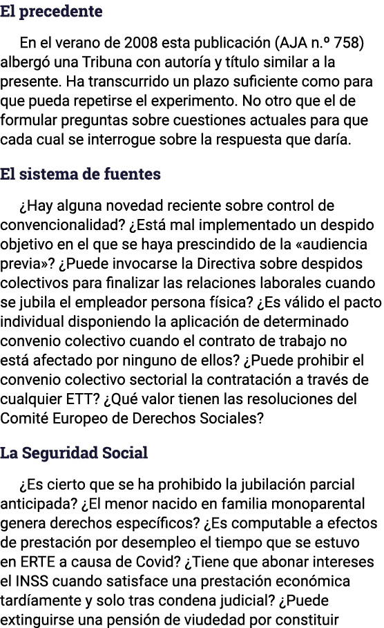 El precedente En el verano de 2008 esta publicación (AJA n   758) albergó una Tribuna con autoría y título similar a    