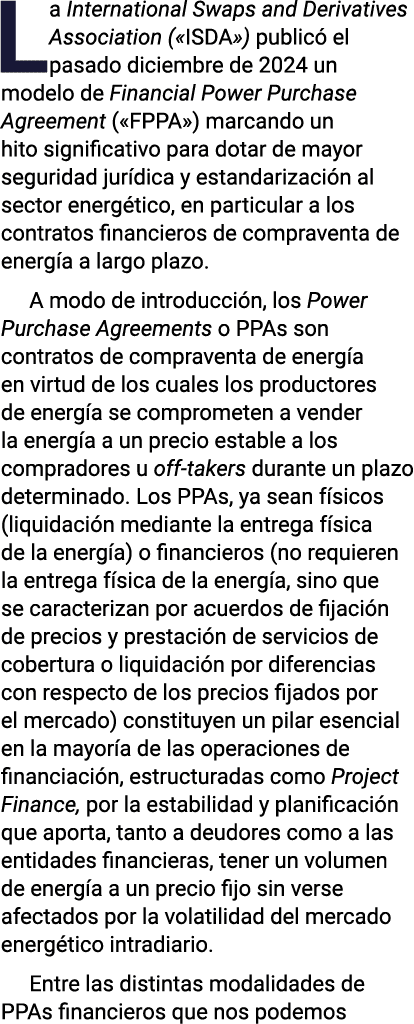 La International Swaps and Derivatives Association ( ISDA ) publicó el pasado diciembre de 2024 un modelo de Financia   