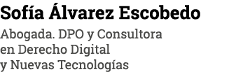 Sofía Álvarez Escobedo Abogada  DPO y Consultora en Derecho Digital y Nuevas Tecnologías