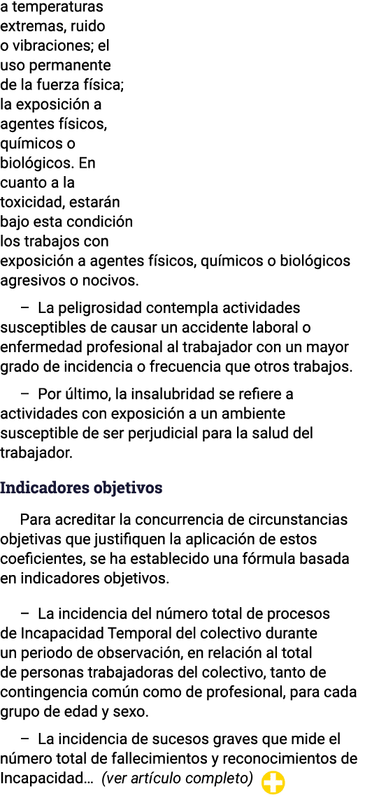 a temperaturas extremas, ruido o vibraciones; el uso permanente de la fuerza física; la exposición a agentes físicos,   