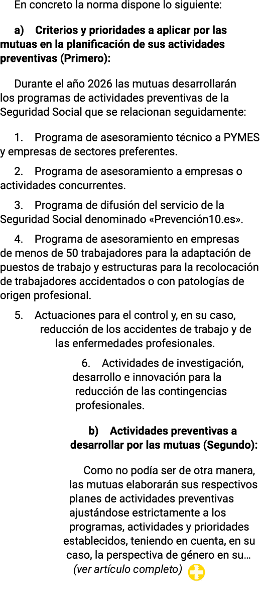 En concreto la norma dispone lo siguiente: a) Criterios y prioridades a aplicar por las mutuas en la planificación de   