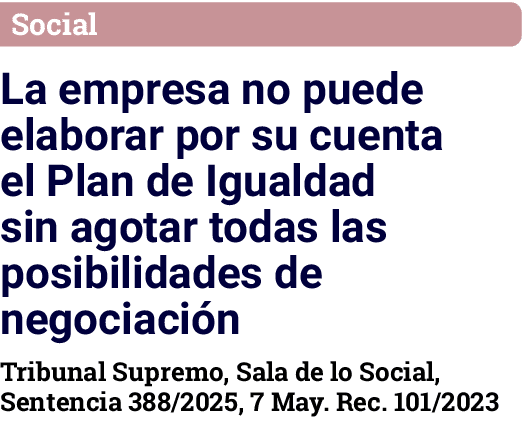 Social La empresa no puede elaborar por su cuenta el Plan de Igualdad sin agotar todas las posibilidades de negociaci   