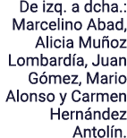 De izq  a dcha : Marcelino Abad, Alicia Muñoz Lombardía, Juan Gómez, Mario Alonso y Carmen Hernández Antolín 