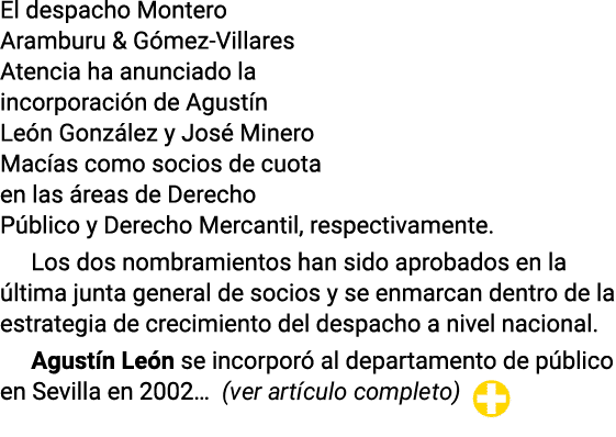 El despacho Montero Aramburu & Gómez-Villares Atencia ha anunciado la incorporación de Agustín León González y José M   