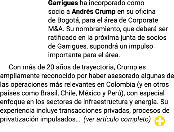Garrigues ha incorporado como socio a Andrés Crump en su oficina de Bogotá, para el área de Corporate M&A  Su nombram   