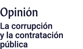 Opinión La corrupción y la contratación pública