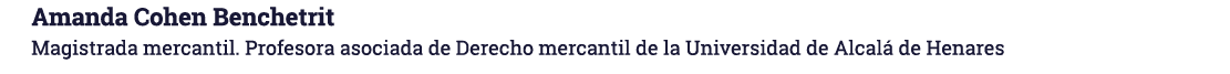Amanda Cohen Benchetrit Magistrada mercantil  Profesora asociada de Derecho mercantil de la Universidad de Alcalá de    
