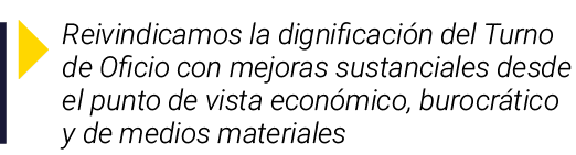  Reivindicamos la dignificación del Turno de Oficio con mejoras sustanciales desde el punto de vista económico, buroc   