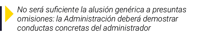  No será suficiente la alusión genérica a presuntas omisiones: la Administración deberá demostrar conductas concretas   