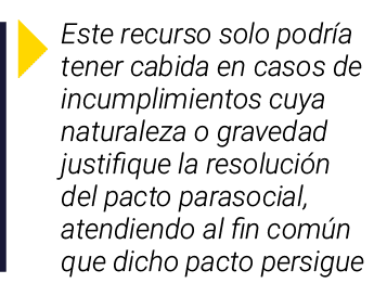  Este recurso solo podría tener cabida en casos de incumplimientos cuya naturaleza o gravedad justifique la resolució   