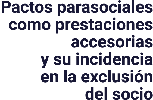 Pactos parasociales como prestaciones accesorias y su incidencia en la exclusión del socio