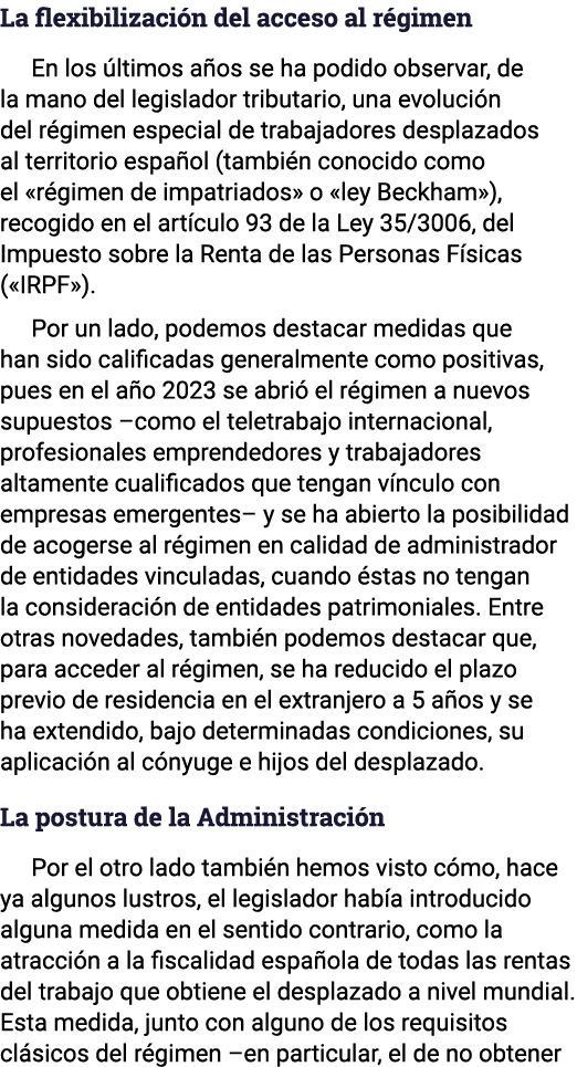 La flexibilización del acceso al régimen En los últimos años se ha podido observar, de la mano del legislador tributa   
