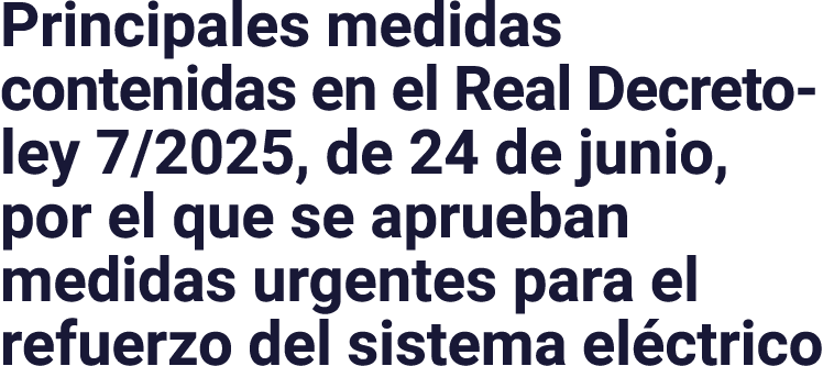 Principales medidas contenidas en el Real Decreto-ley 7 2025, de 24 de junio, por el que se aprueban medidas urgentes   