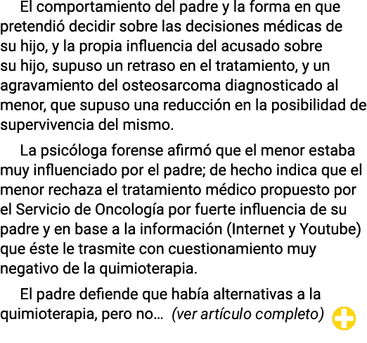 El comportamiento del padre y la forma en que pretendió decidir sobre las decisiones médicas de su hijo, y la propia    