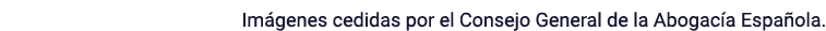 Imágenes cedidas por el Consejo General de la Abogacía Española 