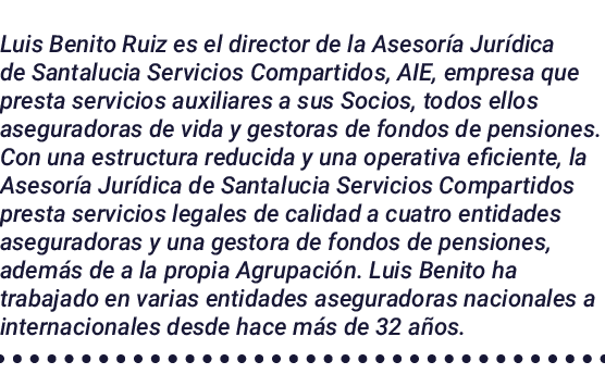 Luis Benito Ruiz es el director de la Asesoría Jurídica de Santalucia Servicios Compartidos, AIE, empresa que presta    