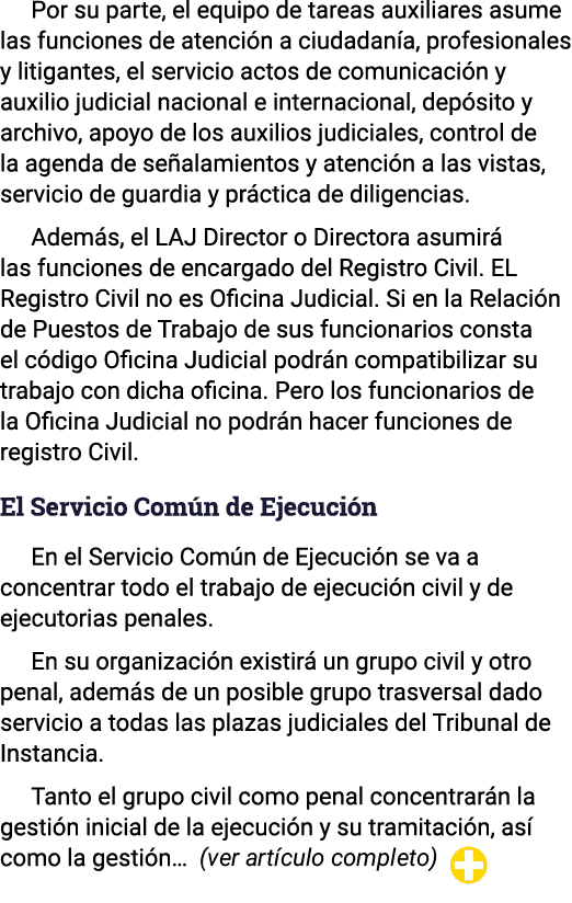 Por su parte, el equipo de tareas auxiliares asume las funciones de atención a ciudadanía, profesionales y litigantes   