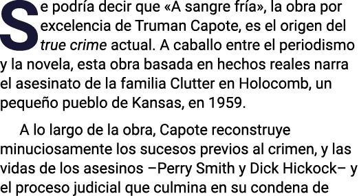 Se podría decir que  A sangre fría , la obra por excelencia de Truman Capote, es el origen del true crime actual  A c   