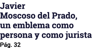 Javier Moscoso del Prado, un emblema como persona y como jurista Pág  32
