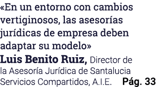  En un entorno con cambios vertiginosos, las asesorías jurídicas de empresa deben adaptar su modelo  Luis Benito Ruiz   