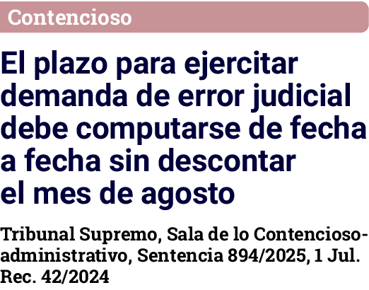 Contencioso El plazo para ejercitar demanda de error judicial debe computarse de fecha a fecha sin descontar el mes d...