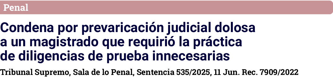 Penal Condena por prevaricaci n judicial dolosa a un magistrado que requiri la pr ctica de diligencias de prueba inn...