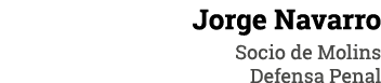 Jorge Navarro Socio de Molins Defensa Penal